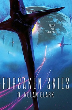 Forsaken Skies: Book One of The Silence Clark D.