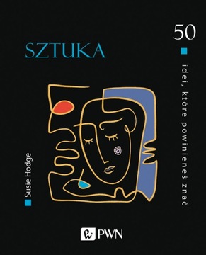 Sztuka. 50 idei które powinieneś znać wyd....