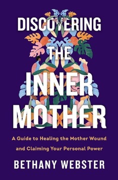 Discovering The Inner Mother Bethany Webster