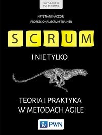 SCRUM I NIE TYLKO. TEORIA I PRAKTYKA W METODACH ..