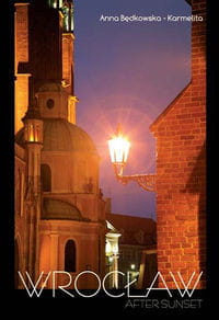 WROCŁAW PO ZACHODZIE SŁOŃCA ANNA KARMELITA