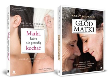 KPL Głód matki, Kelly McDaniel, Matki które nie potrafią kochać, dr Forward