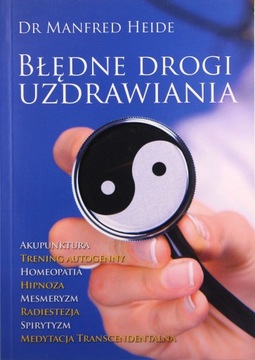 BŁĘDNIE DROGI UZDRAWIANIA - Manfred Heide [KSIĄŻKA