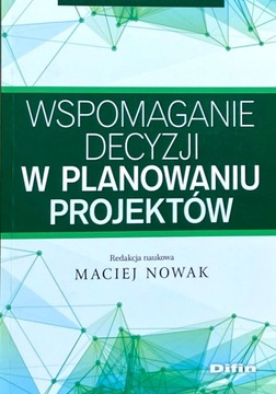 Wspomaganie decyzji w planowaniu projektów Nowak