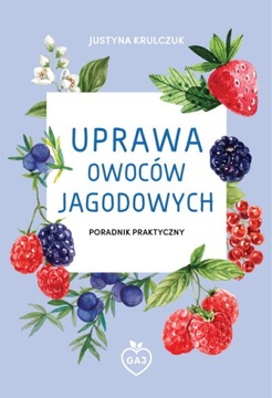 Uprawa owoców jagodowych Justyna Krulczuk