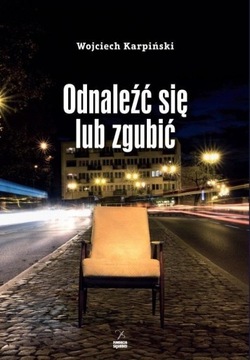 ODNALEŹĆ SIĘ LUB ZGUBIĆ, WOJCIECH KARPIŃSKI