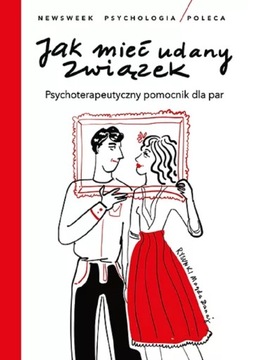 JAK MIEĆ UDANY ZWIĄZEK PSYCHOTERAPEUTYCZNY POMOCNIK DLA PAR