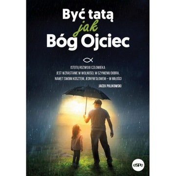 Być tatą jak Bóg Ojciec - Jacek Pulikowski