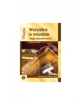 Wszystko o miodzie i jego pozyskiwaniu
