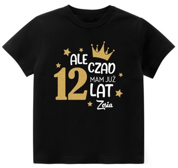 Koszulka URODZINY ALE CZAD MAM 12 LAT BROKAT r 152