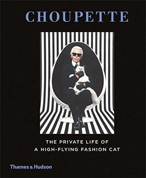 Choupette: The Private Life of a High-Flying Fashion Cat PATRICK MAURIES
