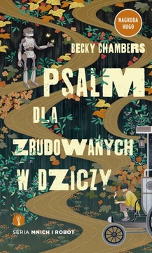 Psalm dla zbudowanych w dziczy. Mnich i robot. Tom 1 Becky Chambers