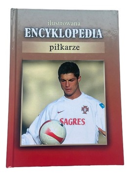 Ilustrowana encyklopedia piłkarze Praca zbiorowa