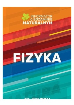 INFORMATOR O EGZAMINIE MATURALNYM Z FIZYKI [KSIĄŻK