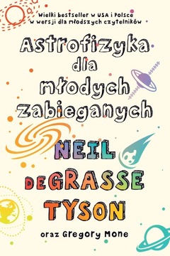 ASTROFIZYKA DLA MŁODYCH ZABIEGANYCH Neil de Grasse Tyson