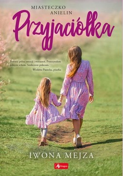 Przyjaciółka - Miasteczko Anielin Tom 1 Iwona Mejza