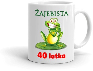 Kubek na 40-te URODZINY dla KOBIETY Żajebista