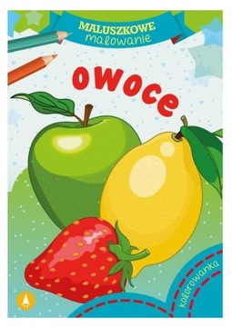 Maluszkowe malowanie poznajemy Owoce KOLOROWANKA