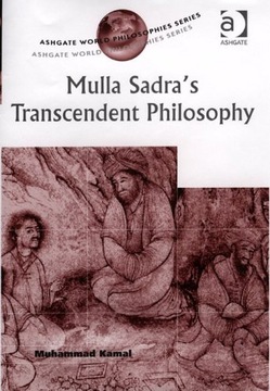 Mulla Sadra s Transcendent Philosophy Kamal