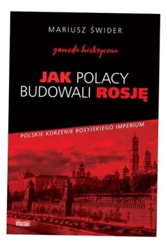 JAK POLACY BUDOWALI ROSJĘ MARIUSZ ŚWIDER