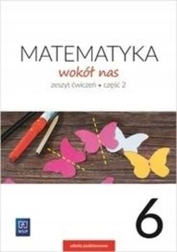 Matematyka Wokół nas 6. Zeszyt ćwiczeń cz. 2