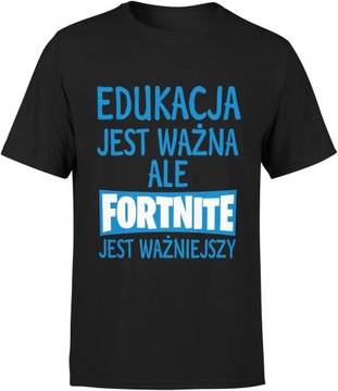 KOSZULKA EDUKACJA JEST WAŻNA ALE FORTNITE WAŻNIEJSZY MĘSKA DLA GRACZA R