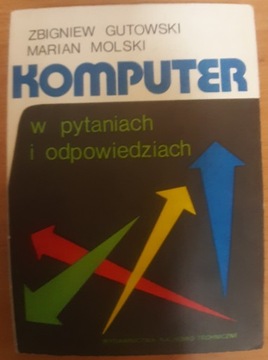 Komputer w pytaniach i odpowiedziach Zbigniew Gutowski Marian Molski