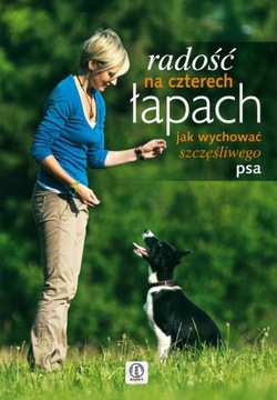 RADOŚĆ NA CZTERECH ŁAPACH Katarzyna Harmata