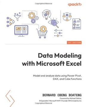 Boateng, Bernard Obeng Data Modeling with Microsoft Excel: Model and analyz