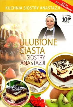 Kuchnia Siostry Anastazji. Ulubione ciasta Siostry Anastazji