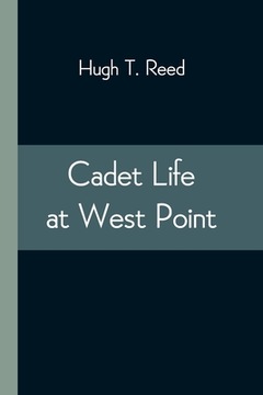 Cadet Life at West Point by Hugh T. Reed