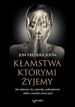 Kłamstwa, którymi żyjemy - J. Frederickson +GRATIS