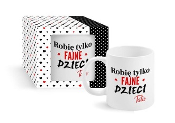 Kubek Robię tylko fajne dzieci na dzień OJCA TATY