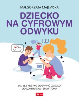 Dziecko na cyfrowym odwyku UZALEŻNIENIE KOMPUTER