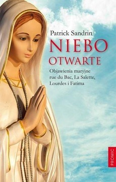 Niebo otwarte. Objawienia maryjne Patrick Sandrin