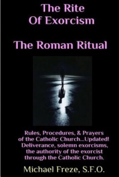 The Rite Of Exorcism The Roman Ritual: Rules, Procedures, Prayers of the