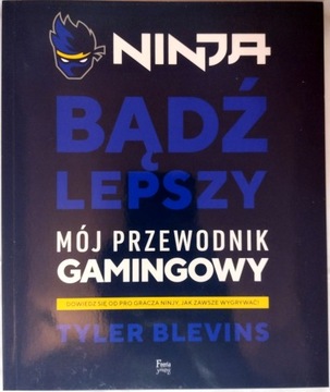 Ninja. Bądź lepszy Tyler Blevins, Will Partin