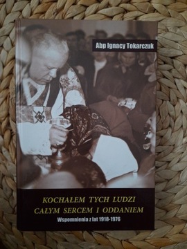 Kochałem tych ludzi całym sercem i oddaniem