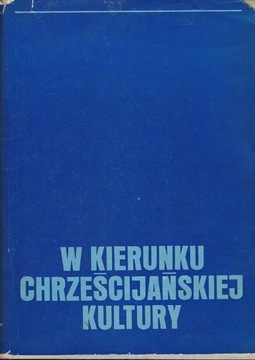 W KIERUNKU CHRZEŚCIJAŃSKIEJ KULTURY