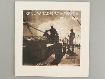 Kpt.ŻW. Tadeusz Meissner 1902-1966 Katalog z wystawy
