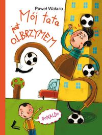 Mój tata jest olbrzymem - Paweł Wakuła
