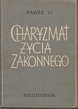 Charyzmat życia zakonnego Przemówienia i dokumenty
