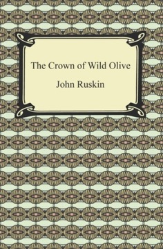 Crown of Wild Olive - Ruskin, John EBOOK