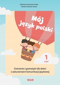 Mój język polski. Ćwiczenia z gramatyki dla dzi 1