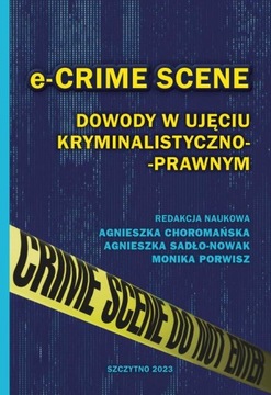 e-CRIME SCENE. Dowody w ujęciu kryminalistyczno-prawnym | Ebook