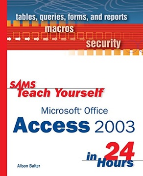 Balter, Alison SAMS Teach Yourself Microsoft Office Access 2003 in 24 Hours