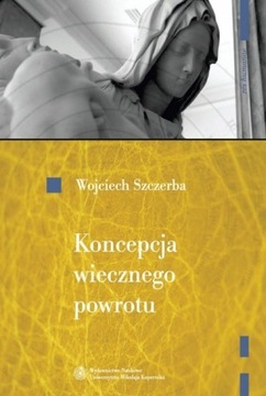 W. Szczerba KONCEPCJA WIECZNEGO POWROTU W MYŚLI WCZESNOCHRZEŚCIJAŃSKIEJ