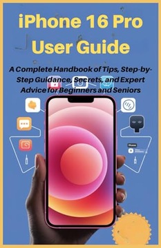 P.crook, Kylan iPhone 16 Pro User Guide: A Complete Handbook of Tips, Step-