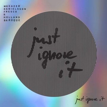 Możdżer, Danielsson, Fresco & Holland Baroque - Just Ignore It (CD) | NOWA