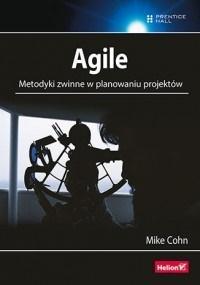 AGILE. METODYKI ZWINNE W PLANOWANIU PROJEKTÓW MIKE COHN
